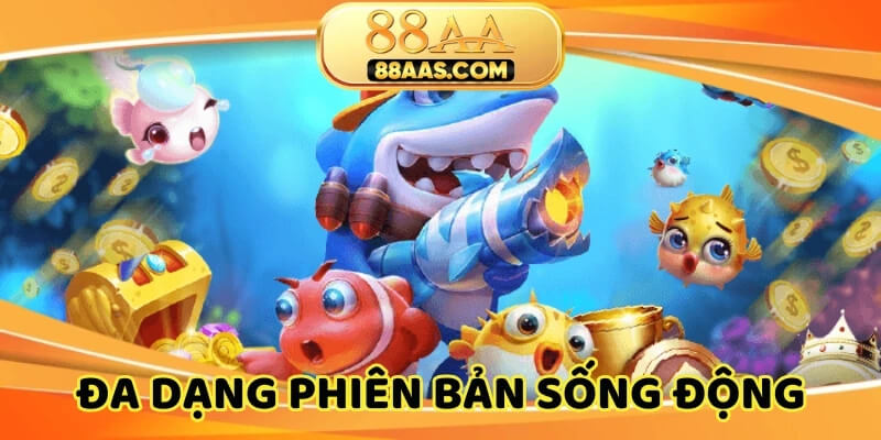 Đa dạng phiên bản sống động, giao diện thân thiện cho mọi người