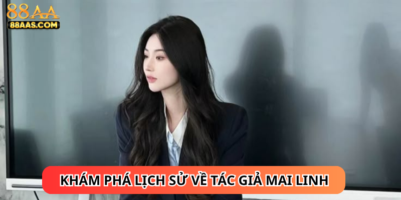 Khám phá lịch sử về tác giả Mai Linh