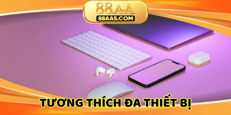 Tương thích đa thiết bị, mang trải nghiệm cá cược mượt mà mọi lúc mọi nơi