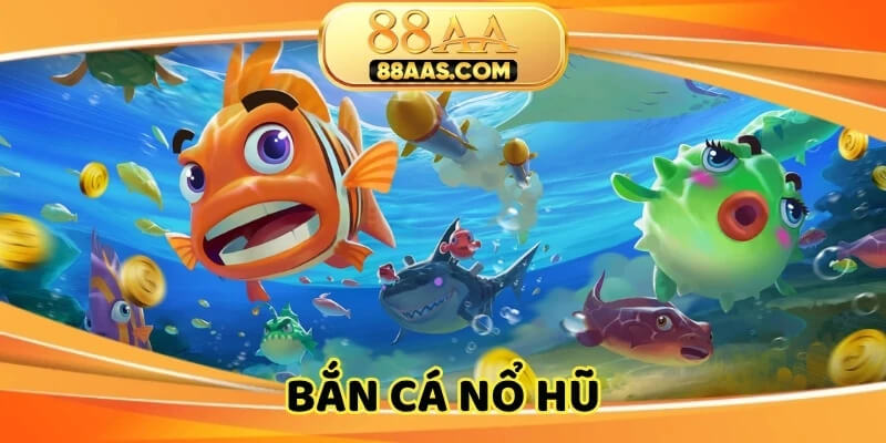 bắn cá nổ hũ 88aa