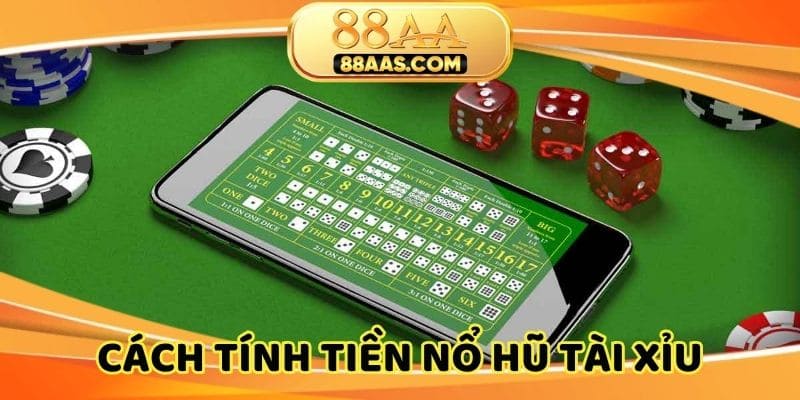Cách tính tiền nổ hũ tài xỉu