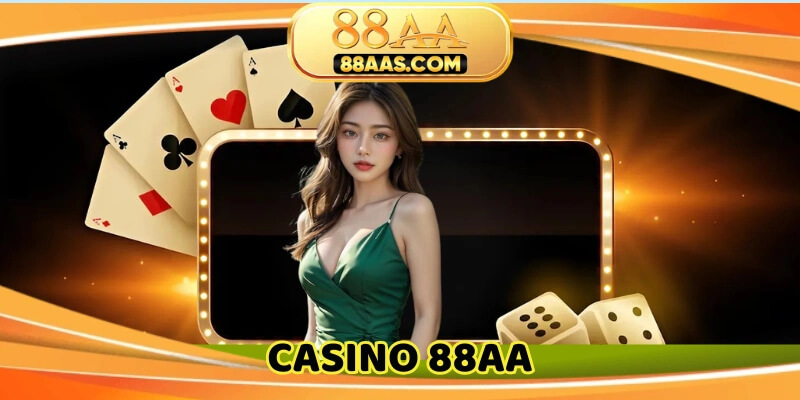 Casino 88AA – Cá cược đỉnh cao