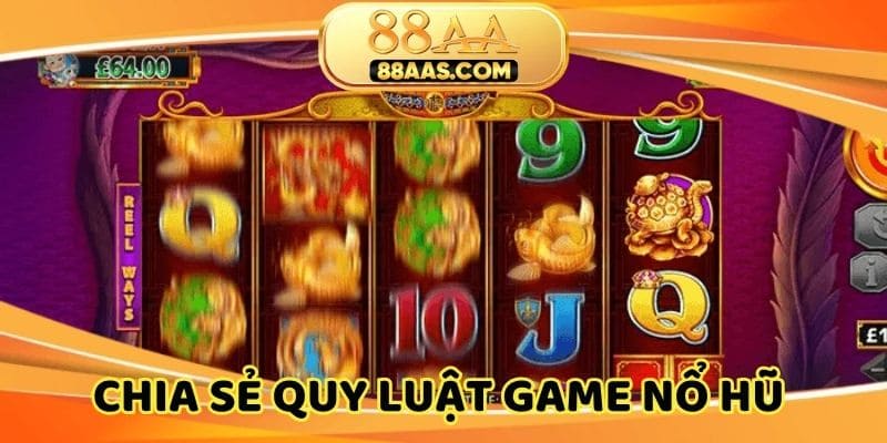 Chia sẻ quy luật game nổ hũ đơn giản tại nhà cái online