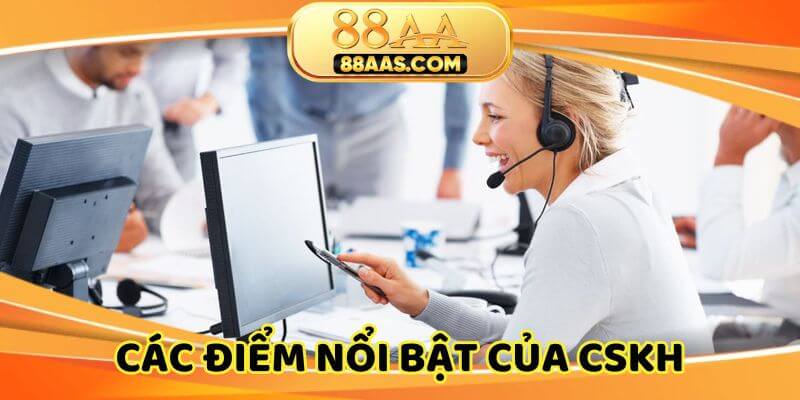Điểm nổi bật của dịch vụ chăm sóc khách hàng tại 88AA