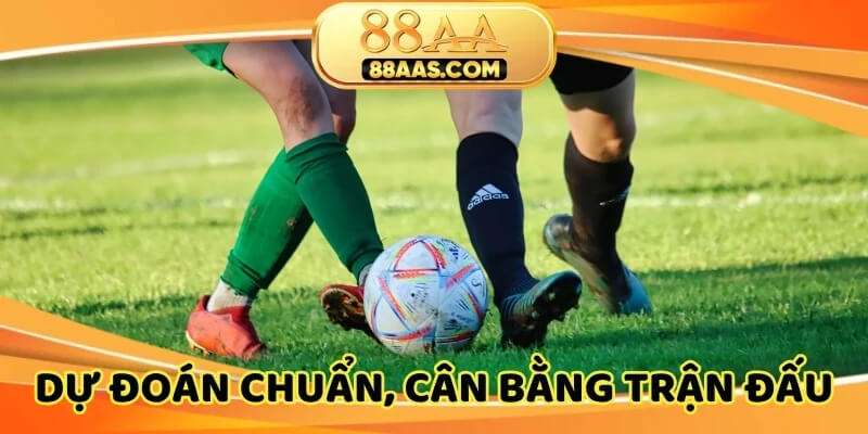 Dự đoán chuẩn, cân bằng trận đấu, tăng hấp dẫn
