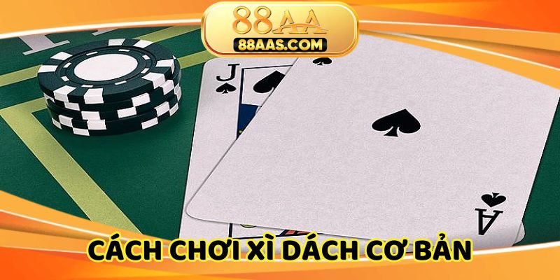 Giải thích cách chơi xì dách cực kỳ đơn giản