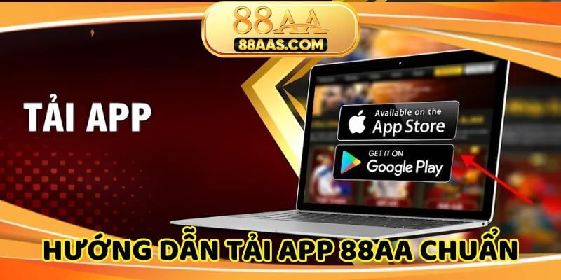 Hướng dẫn tải app 88AA với 2 phương thức phổ biến hiện nay