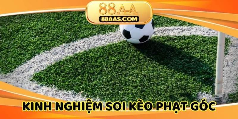 Kinh nghiệm soi kèo phạt góc hôm nay thắng lớn