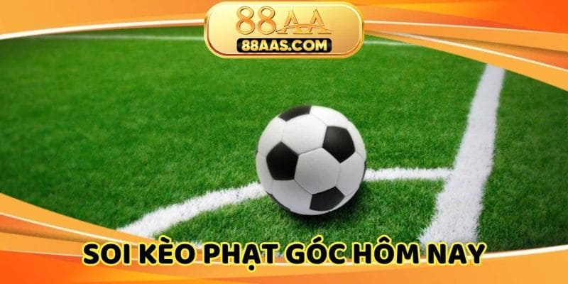 Soi kèo phạt góc hôm nay