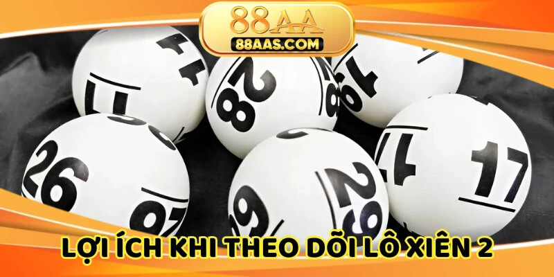Xem lô xiên 2 hôm nay thường xuyên sẽ rất lợi